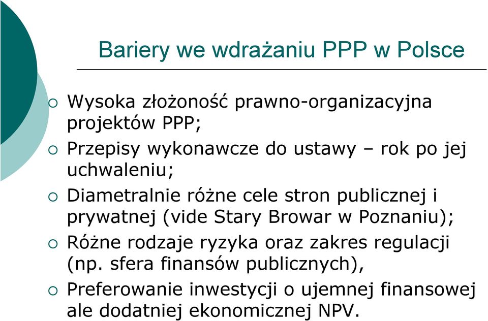 i prywatnej (vide Stary Browar w Poznaniu); Różne rodzaje ryzyka oraz zakres regulacji (np.