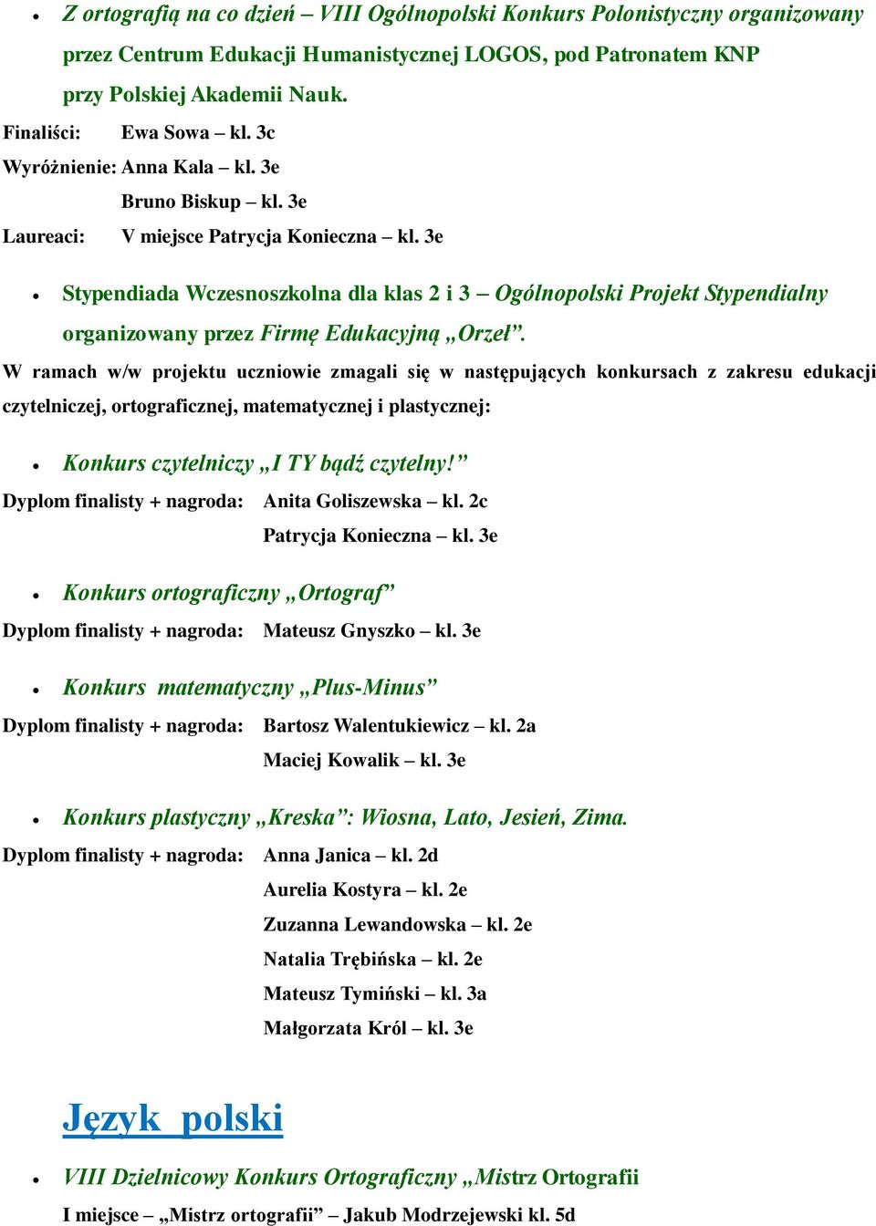 3e Stypendiada Wczesnoszkolna dla klas 2 i 3 Ogólnopolski Projekt Stypendialny organizowany przez Firmę Edukacyjną Orzeł.