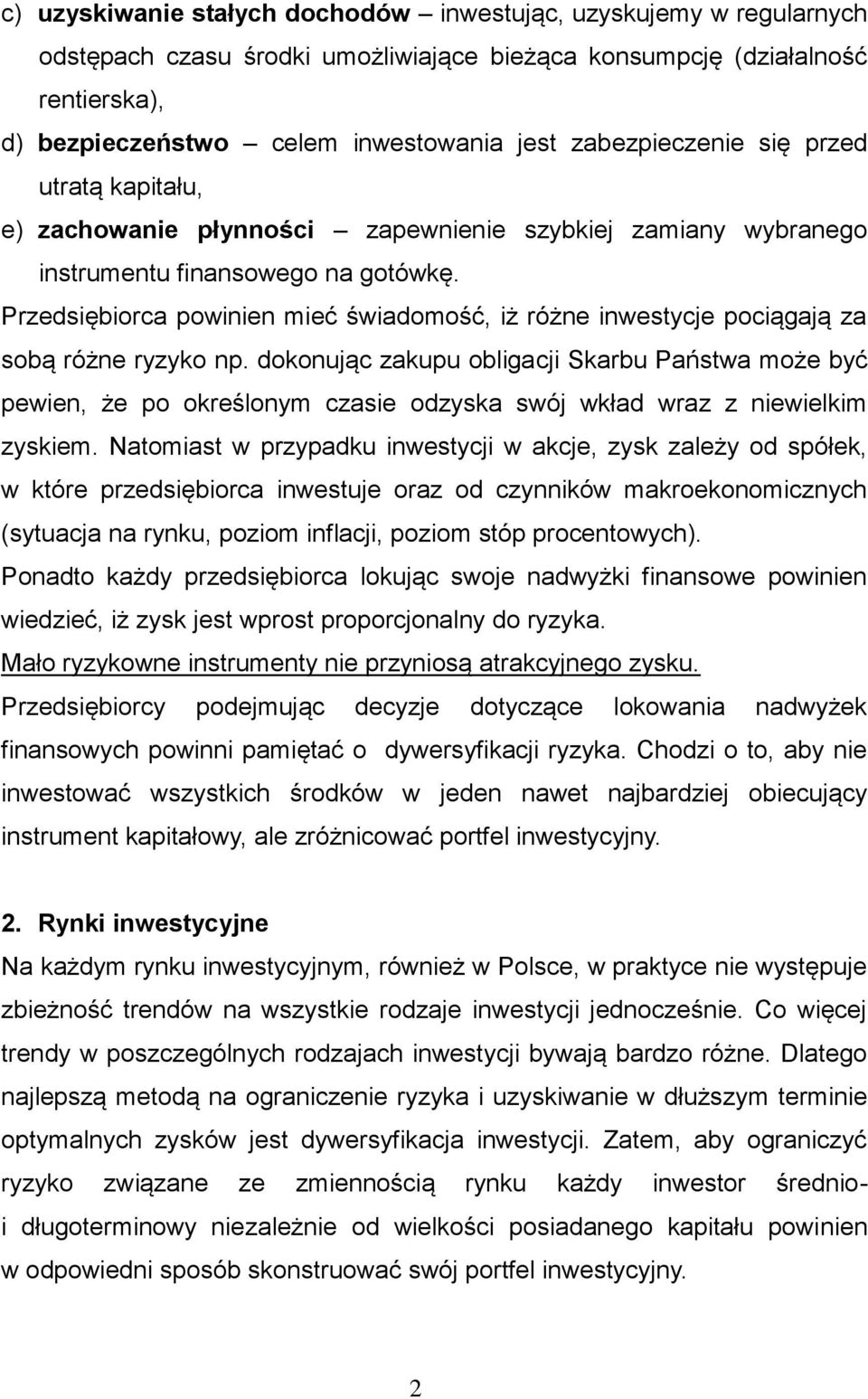 Przedsiębiorca powinien mieć świadomość, iż różne inwestycje pociągają za sobą różne ryzyko np.