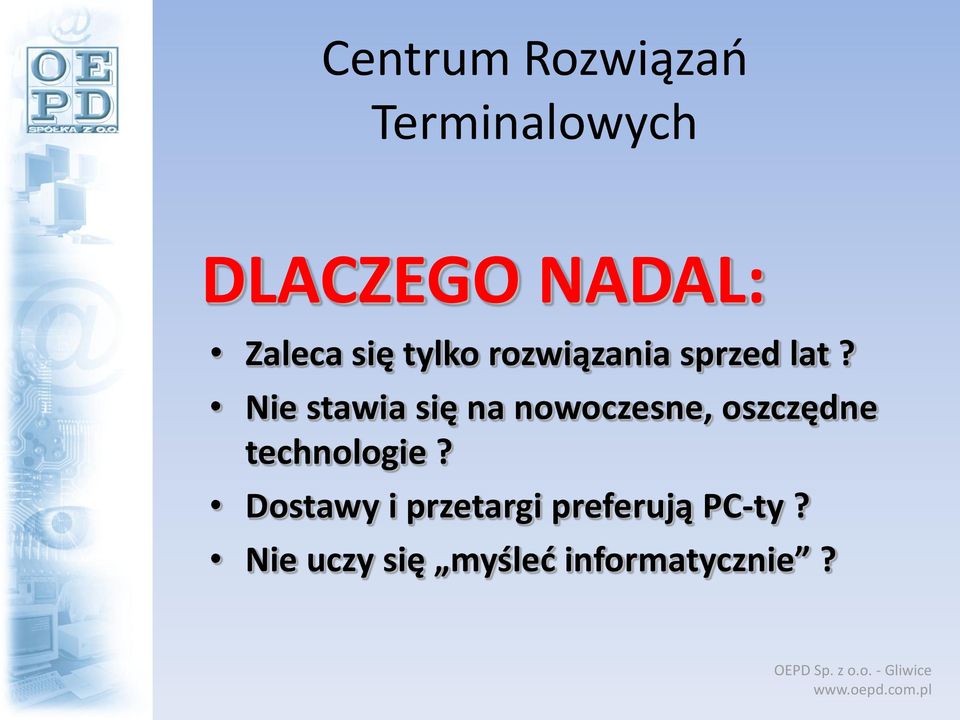 Nie stawia się na nowoczesne, oszczędne