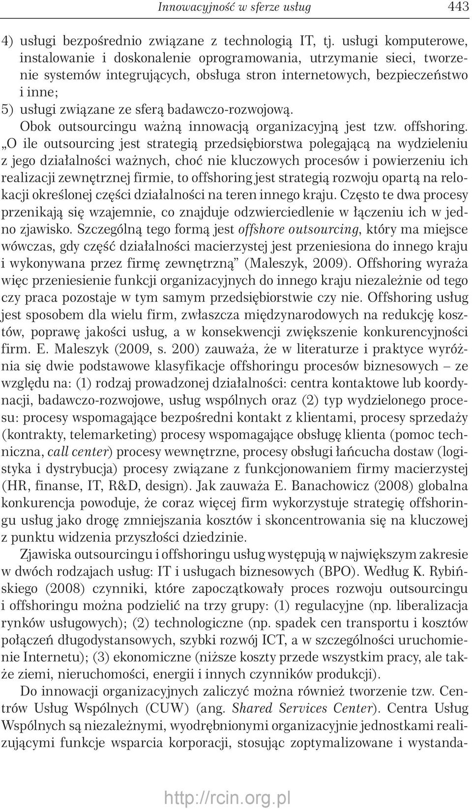 badawczo-rozwojową. Obok outsourcingu ważną innowacją organizacyjną jest tzw. offshoring.