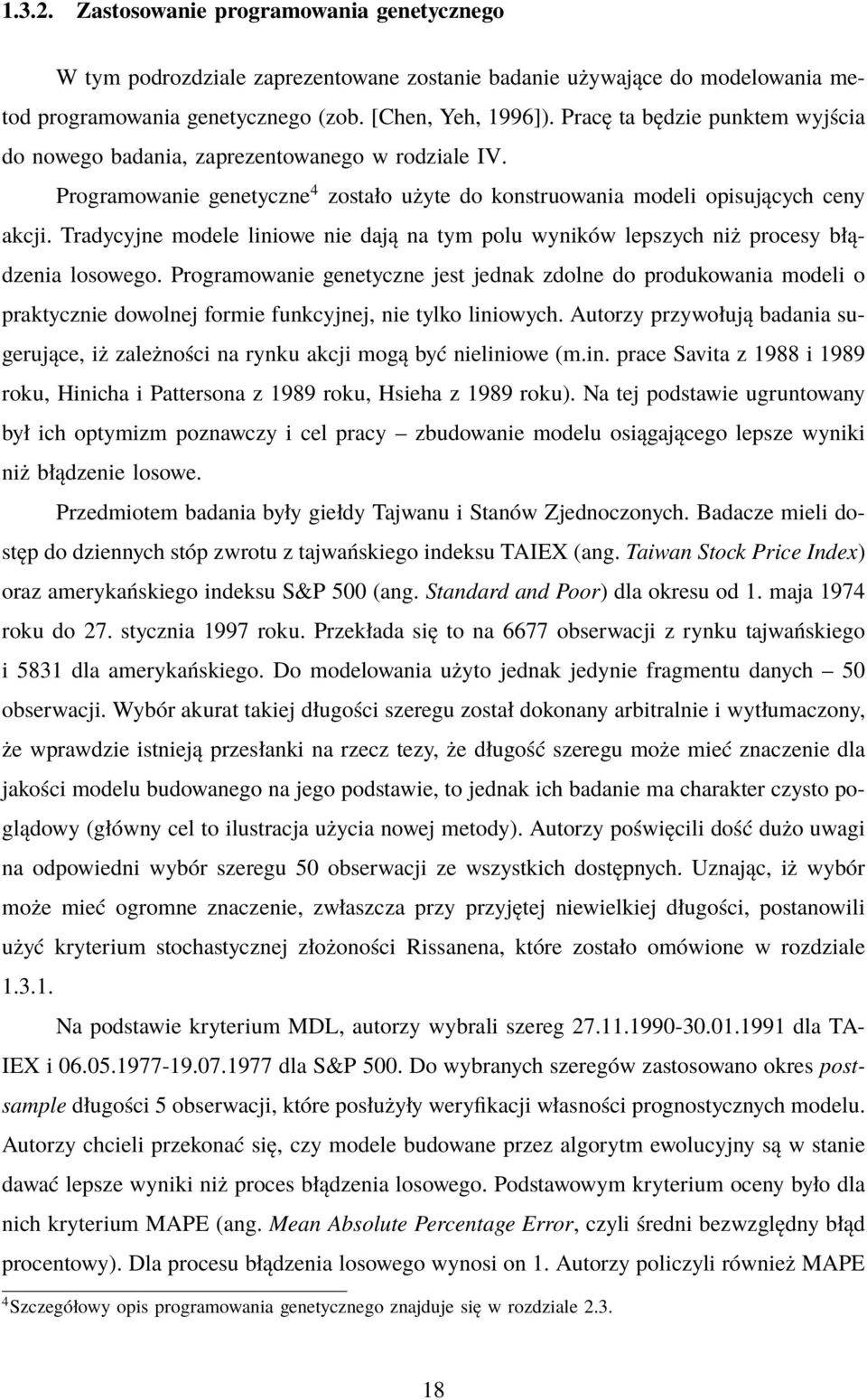 Tradycyjne modele liniowe nie dają na tym polu wyników lepszych niż procesy błądzenia losowego.