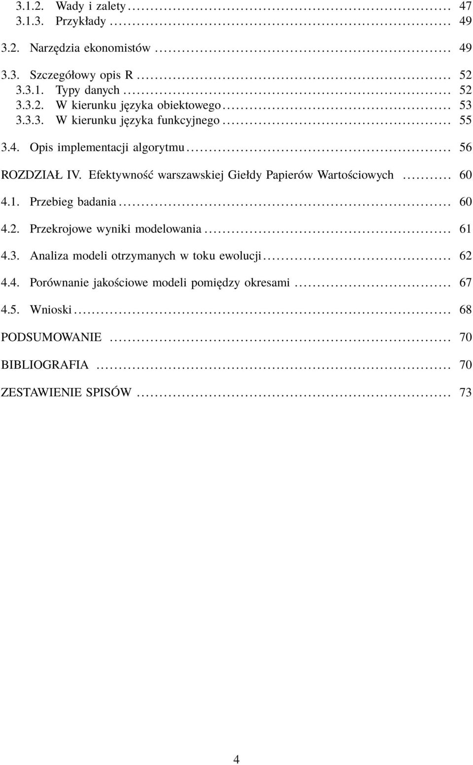 Efektywność warszawskiej Giełdy Papierów Wartościowych... 60 4.1. Przebieg badania... 60 4.2. Przekrojowe wyniki modelowania... 61 4.3.