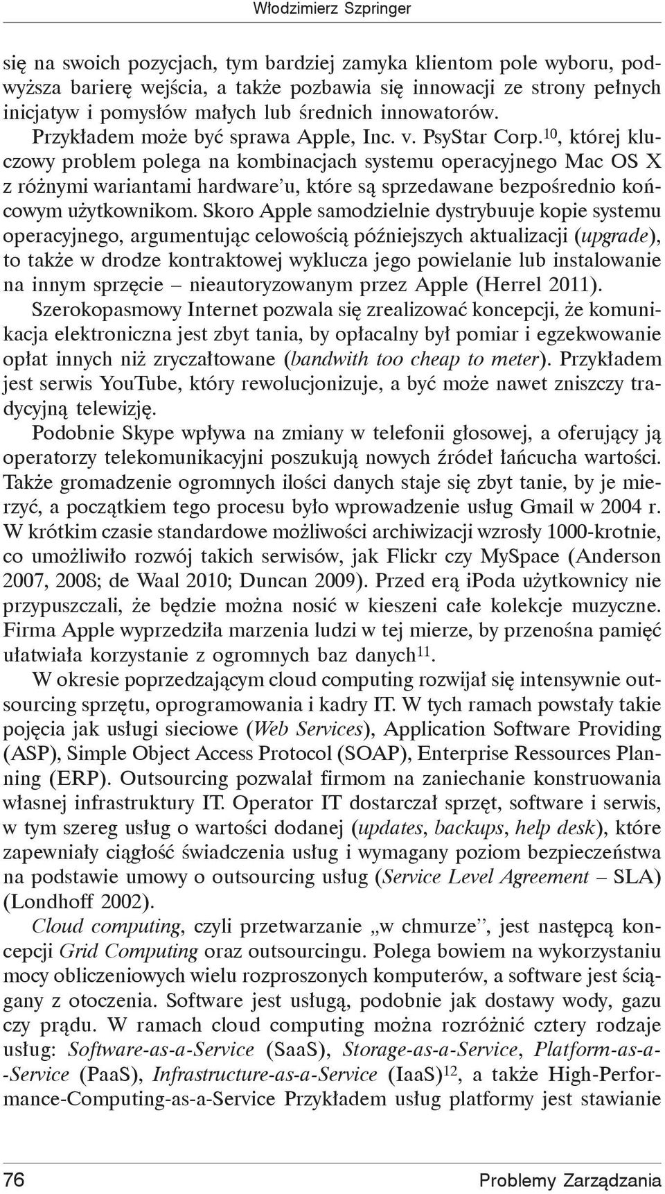 10, której kluczowy problem polega na kombinacjach systemu operacyjnego Mac OS X z ró nymi wariantami hardware u, które s sprzedawane bezpo rednio ko cowym u ytkownikom.