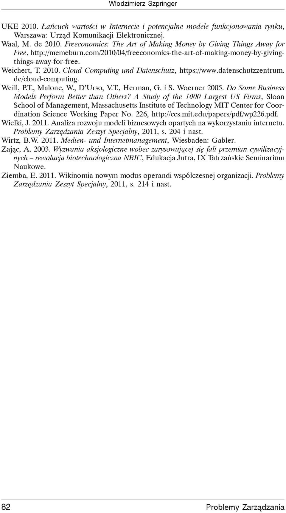 Cloud Computing und Datenschutz, https://www.datenschutzzentrum. de/cloud-computing. Weill, P.T., Malone, W., D Urso, V.T., Herman, G. i S. Woerner 2005.