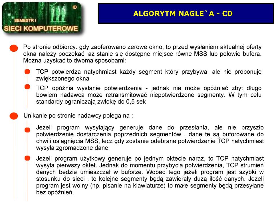 bowiem nadawca może retransmitować niepotwierdzone segmenty.