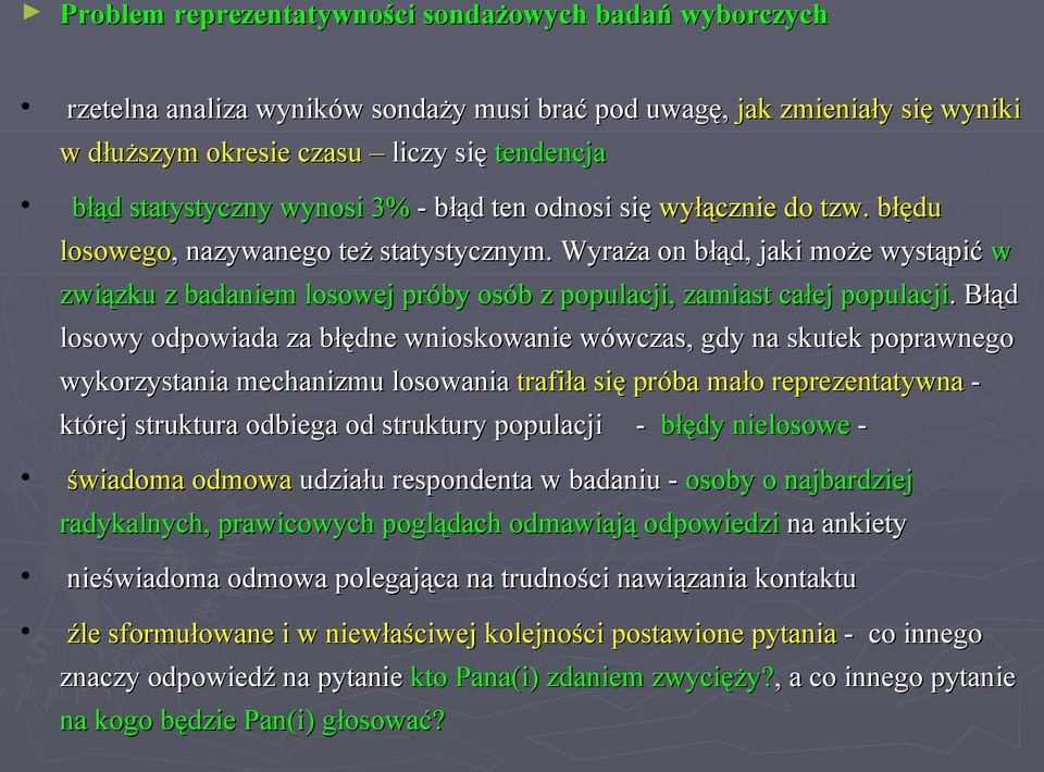 Wyraża on błąd, jaki może wystąpić w związku z badaniem losowej próby osób z populacji, zamiast całej populacji.