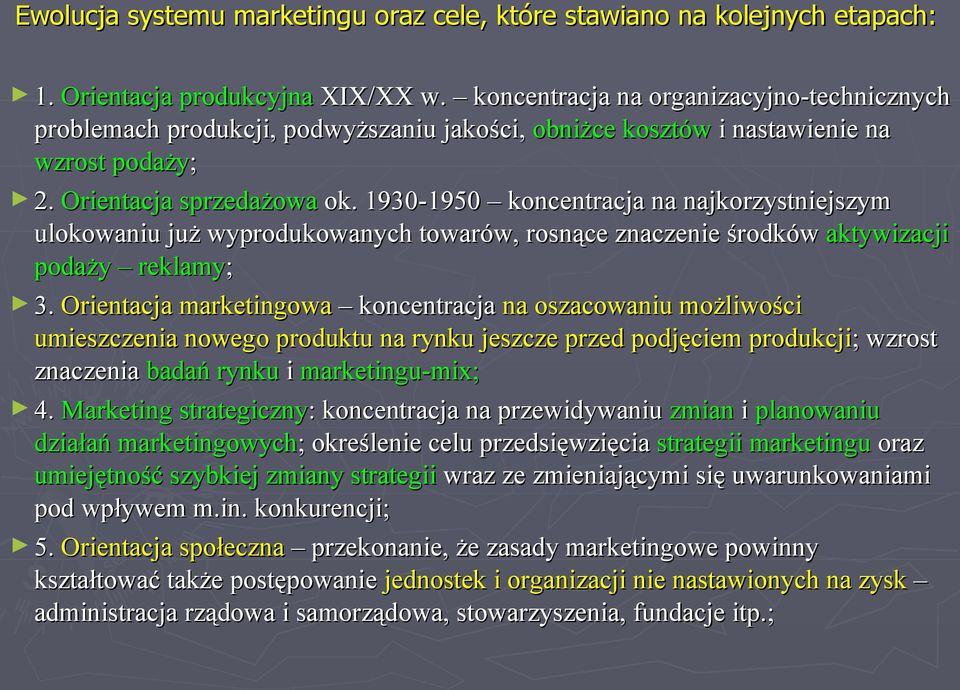 1930-1950 koncentracja na najkorzystniejszym ulokowaniu już wyprodukowanych towarów, rosnące znaczenie środków aktywizacji podaży reklamy; 3.