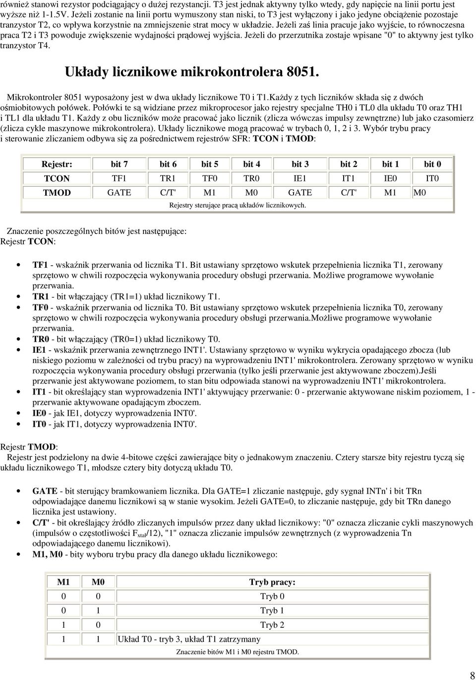 JeŜeli zaś linia pracuje jako wyjście, to równoczesna praca T2 i T3 powoduje zwiększenie wydajności prądowej wyjścia. JeŜeli do przerzutnika zostaje wpisane "0" to aktywny jest tylko tranzystor T4.