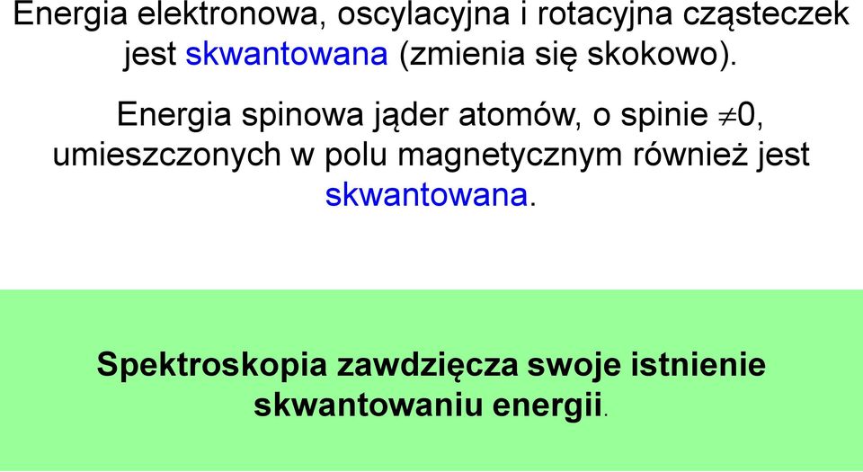 Energia spinowa jąder atomów, o spinie 0, umieszczonych w polu