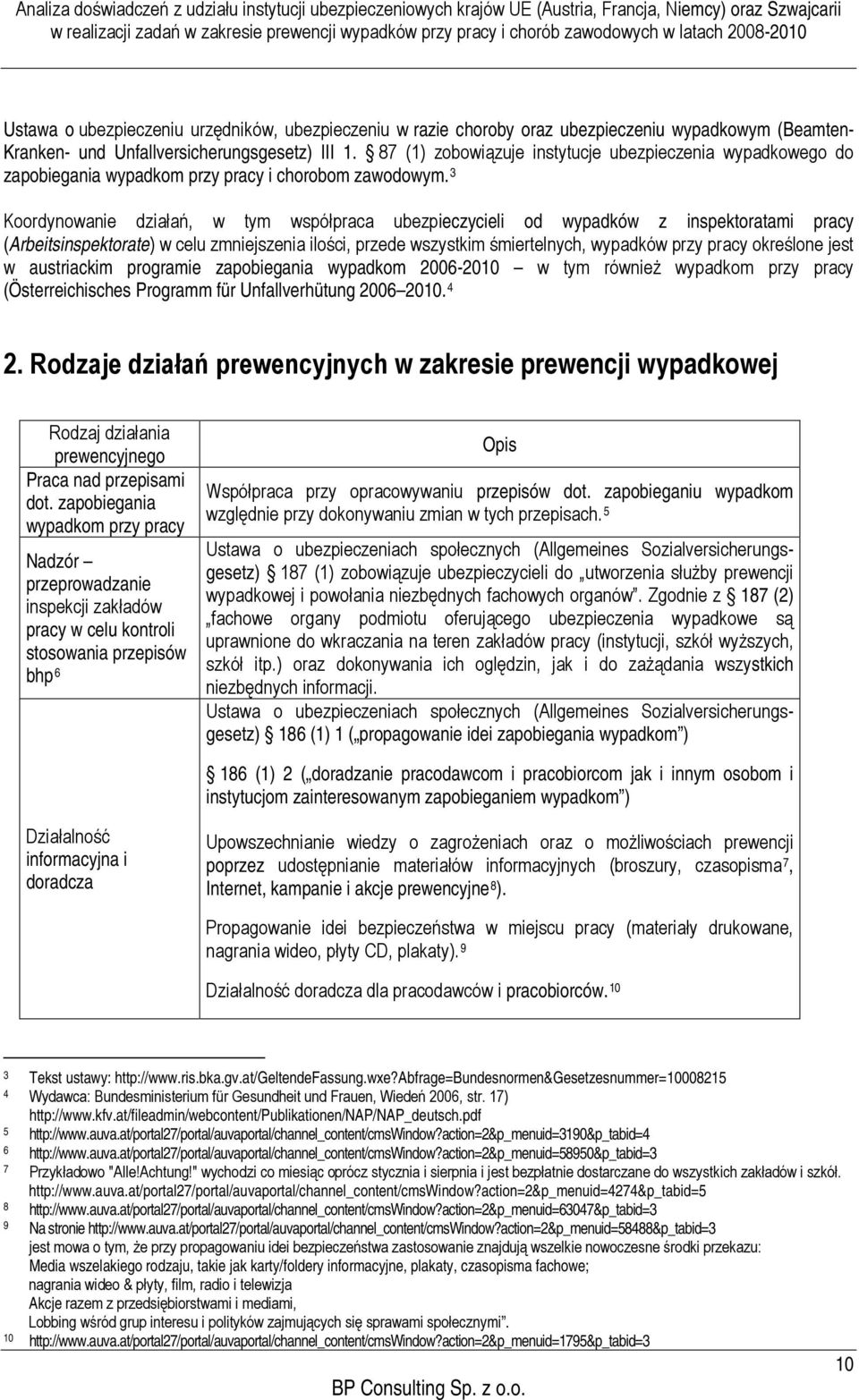 3 Koordynowanie działań, w tym współpraca ubezpieczycieli od wypadków z inspektoratami pracy (Arbeitsinspektorate) w celu zmniejszenia ilości, przede wszystkim śmiertelnych, wypadków przy pracy