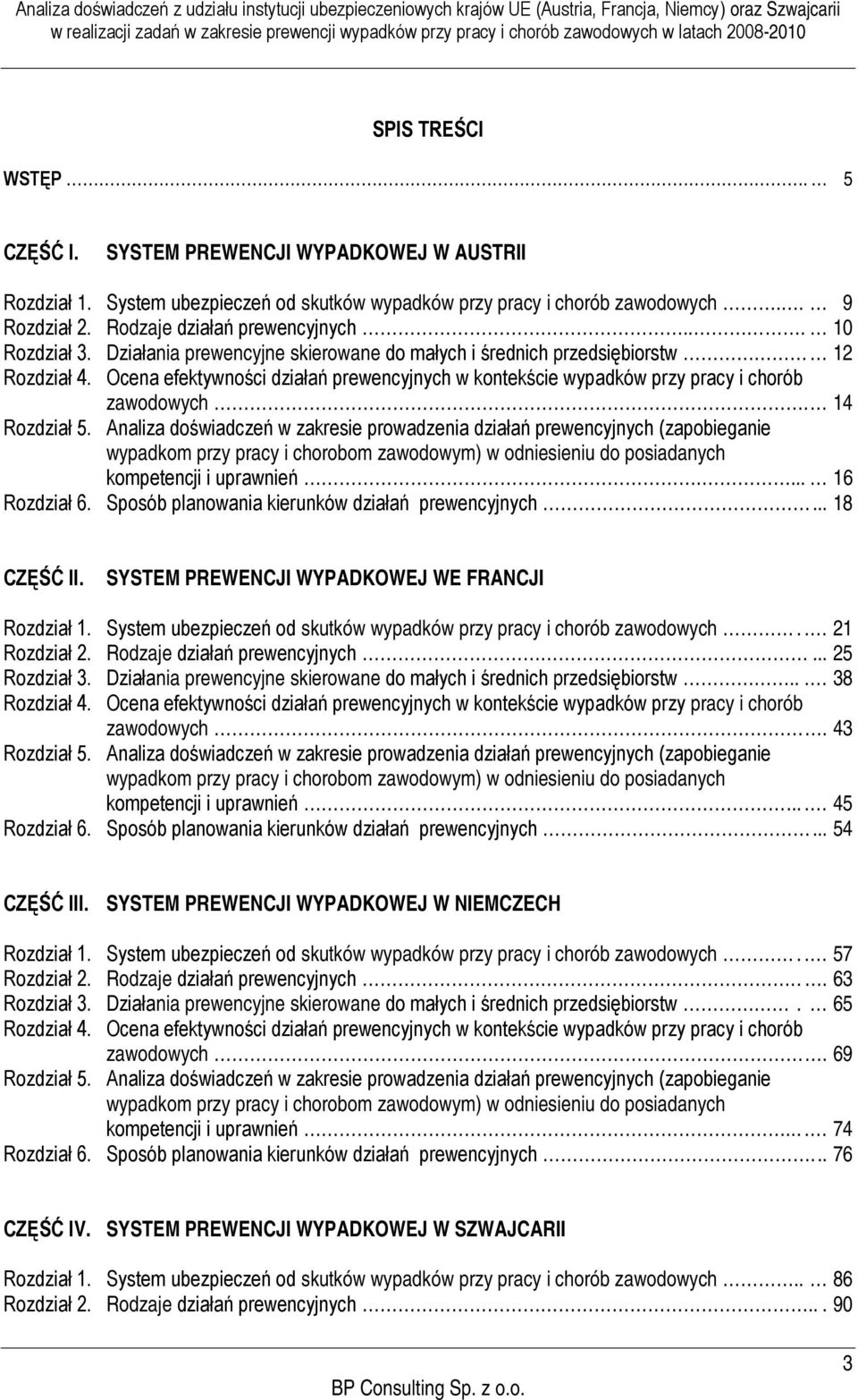 14 Rozdział 5. Analiza doświadczeń w zakresie prowadzenia działań prewencyjnych (zapobieganie wypadkom przy pracy i chorobom zawodowym) w odniesieniu do posiadanych kompetencji i uprawnień.