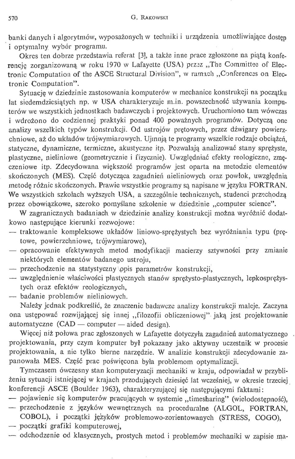 Structural Division", w ramach Conferences on Electronic Computation". Sytuację w dziedzinie zastosowania komputerów w mechanice konstrukcji na począ tku lat siedemdziesią tych np.