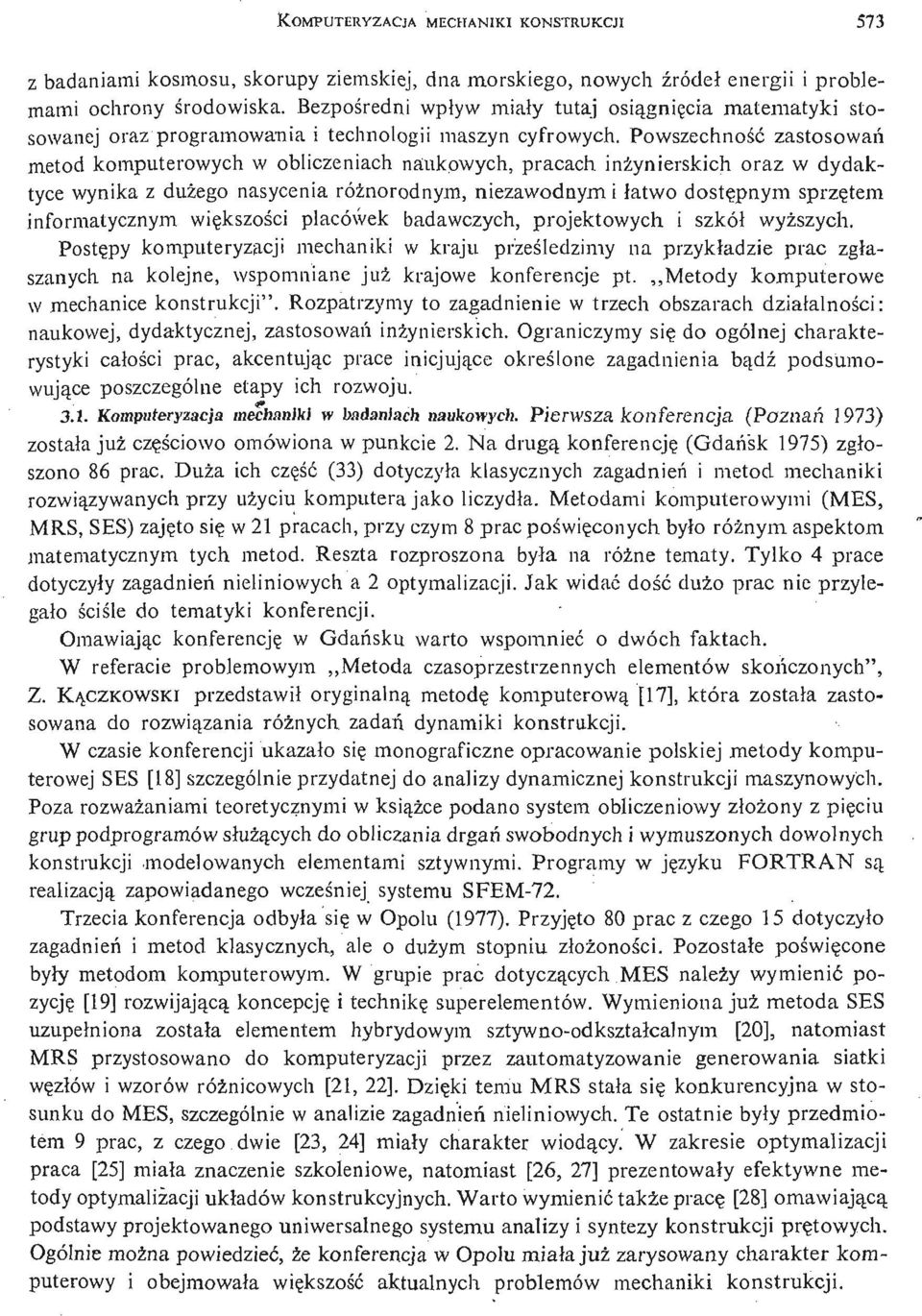 Powszechność zastosowań metod komputerowych w obliczeniach naukowych, pracach inż ynierskich oraz w dydaktyce wynika z duż ego nasycenia róż norodnym, niezawodnym i ł atwo dostę pnym sprzę tem