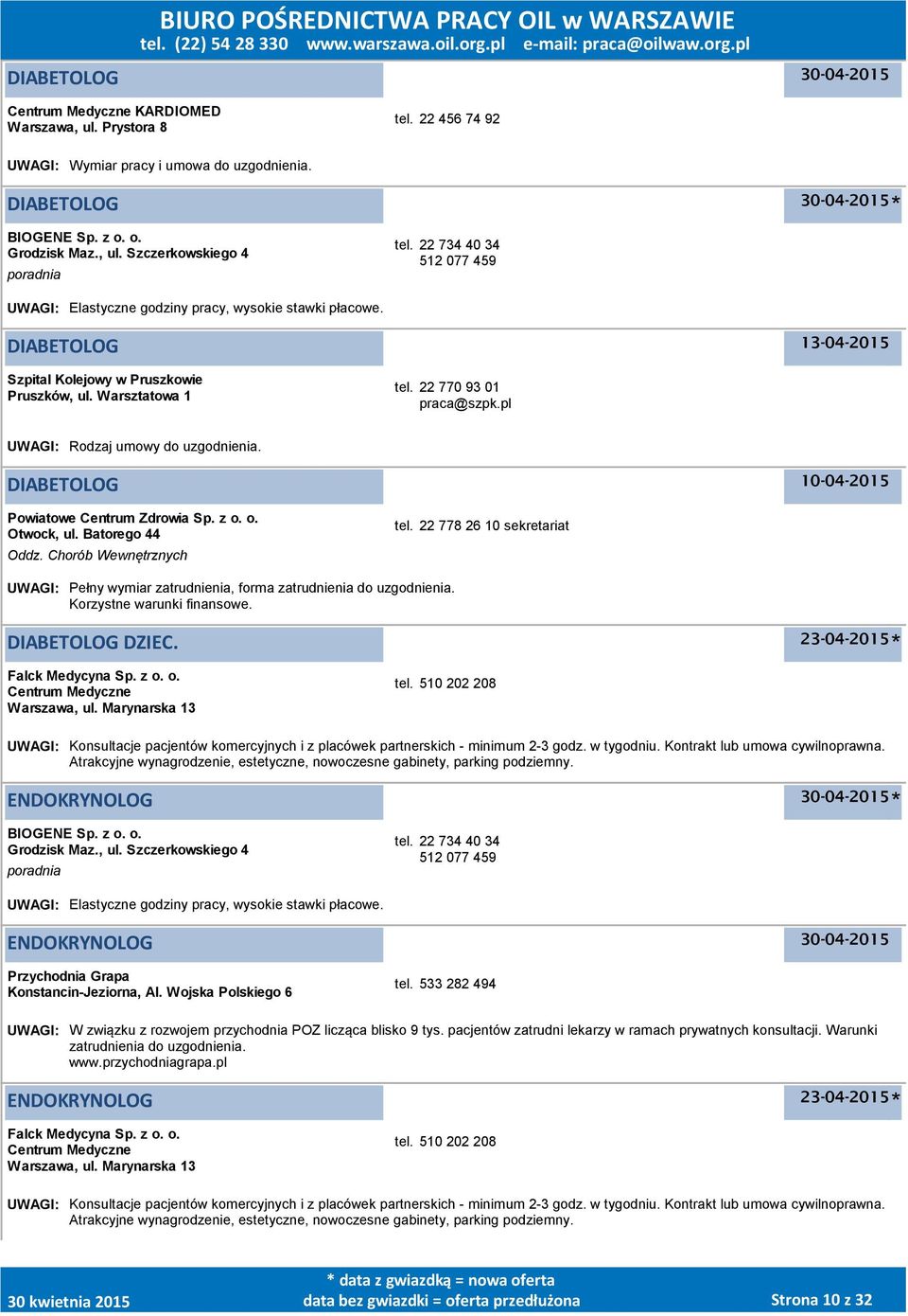 22 778 26 10 sekretariat UWAGI: Pełny wymiar zatrudnienia, forma zatrudnienia do uzgodnienia. Korzystne warunki finansowe. DIABETOLOG DZIEC. Falck Medycyna Sp. z o. o. Centrum Medyczne Warszawa, ul.