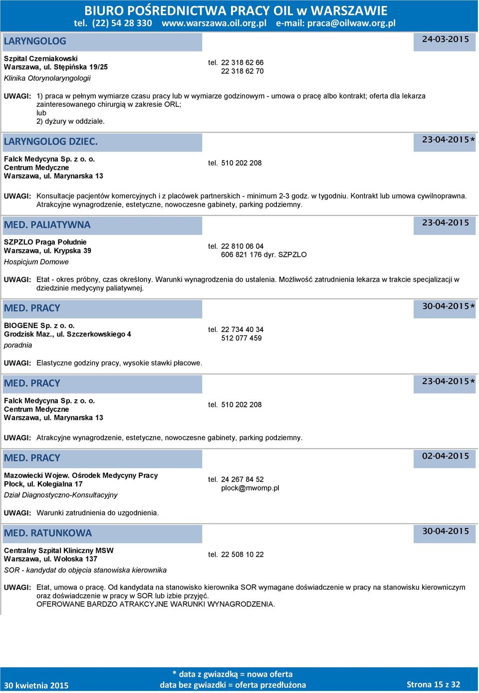 dyżury w oddziale. LARYNGOLOG DZIEC. Falck Medycyna Sp. z o. o. Centrum Medyczne Warszawa, ul. Marynarska 13 tel.