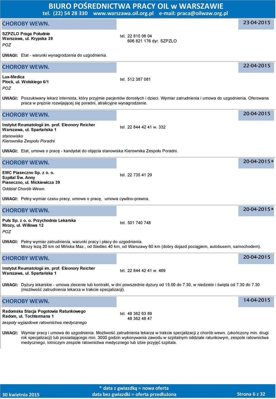 Oferowana praca w prężnie rozwijającej się poradni, atrakcyjne wynagrodzenie. 20-04-2015 Instytut Reumatologii im. prof. Eleonory Reicher Warszawa, ul.