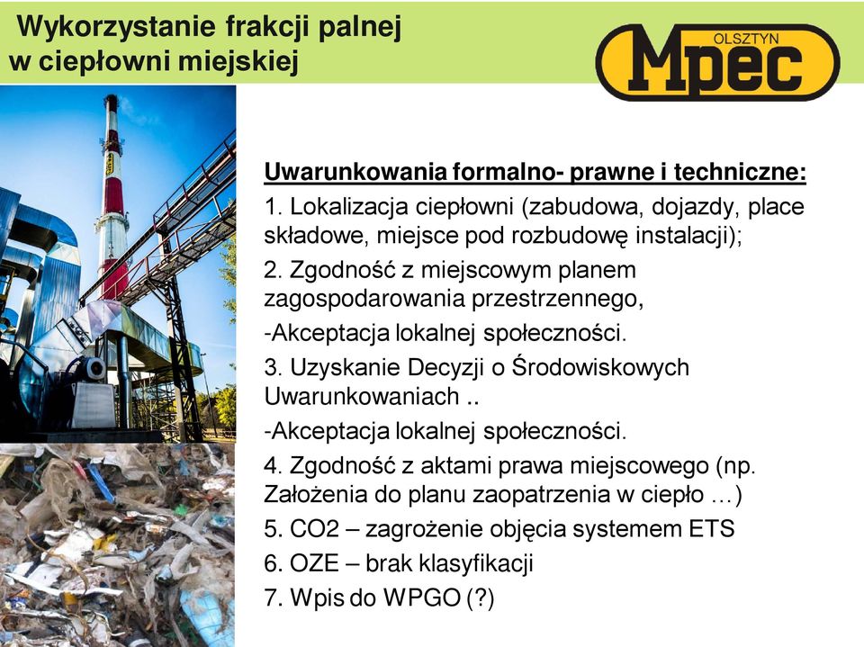 Zgodność z miejscowym planem zagospodarowania przestrzennego, -Akceptacja lokalnej społeczności. 3.