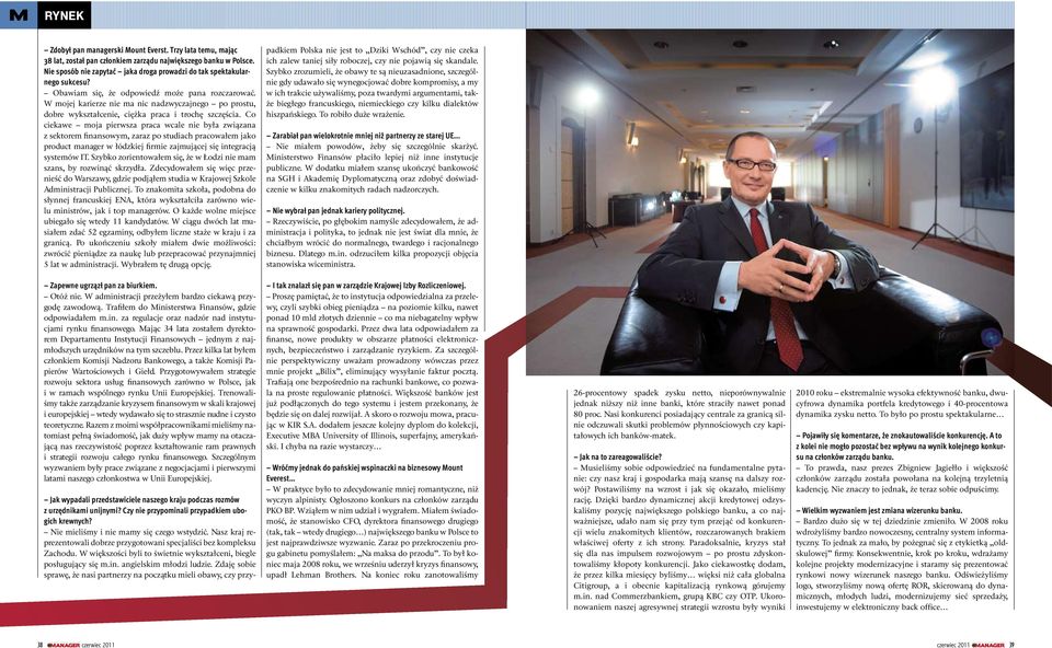 W mojej karierze nie ma nic nadzwyczajnego po prostu, dobre wykształcenie, ciężka praca i trochę szczęścia.