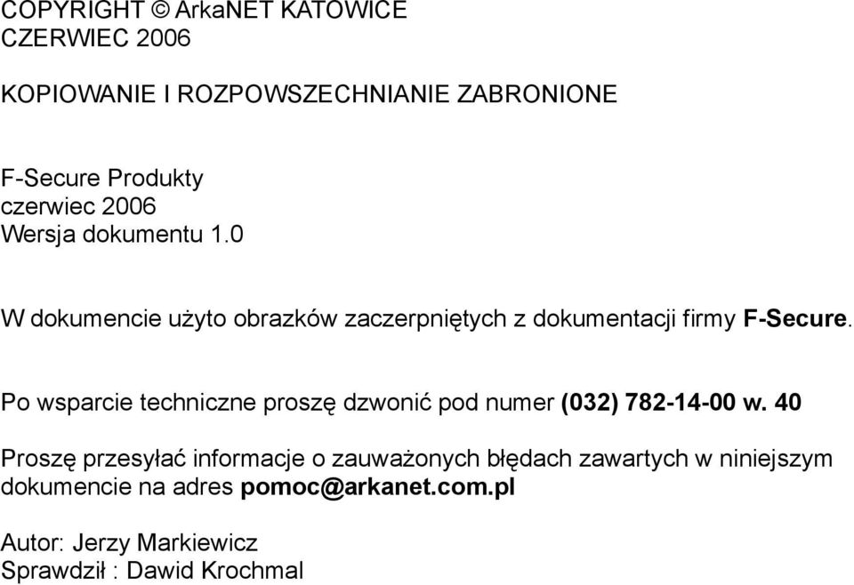 Po wsparcie techniczne proszę dzwonić pod numer (032) 782-14-00 w.