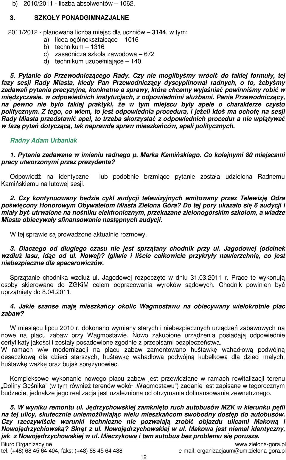 Pytanie do Przewodniczcego Rady.