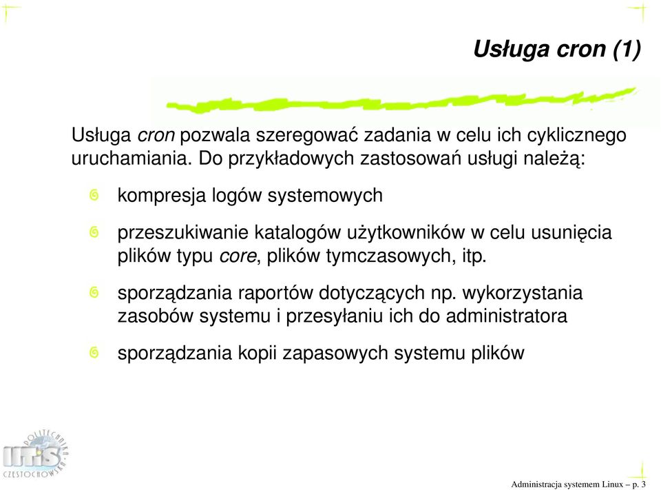 celu usunięcia plików typu core, plików tymczasowych, itp. sporzadzania raportów dotyczacych np.