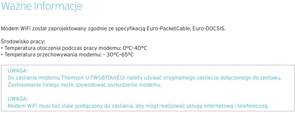 Do zasilania modemu Thomson U-TWG870U(EU) należy używać oryginalnego zasilacza dołączonego do zestawu.