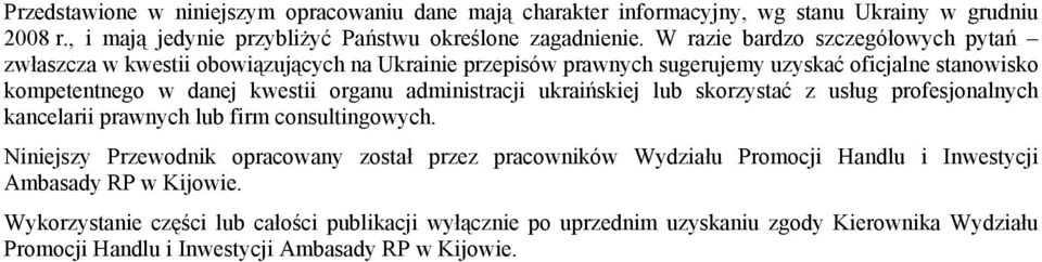 administracji ukraińskiej lub skorzystać z usług profesjonalnych kancelarii prawnych lub firm consultingowych.