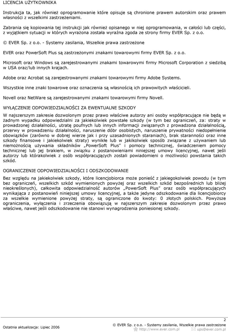 z o.o. Microsoft oraz Windows są zarejestrowanymi znakami towarowymi firmy Microsoft Corporation z siedzibą w USA oraz/lub innych krajach.