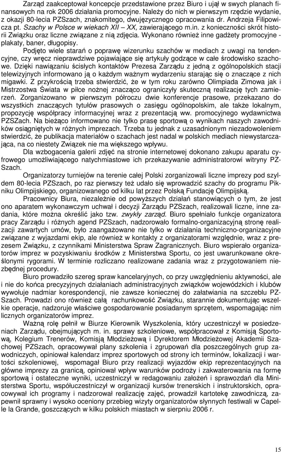 z konieczności skrót historii Związku oraz liczne związane z nią zdjęcia. Wykonano równieŝ inne gadŝety promocyjne - plakaty, baner, długopisy.