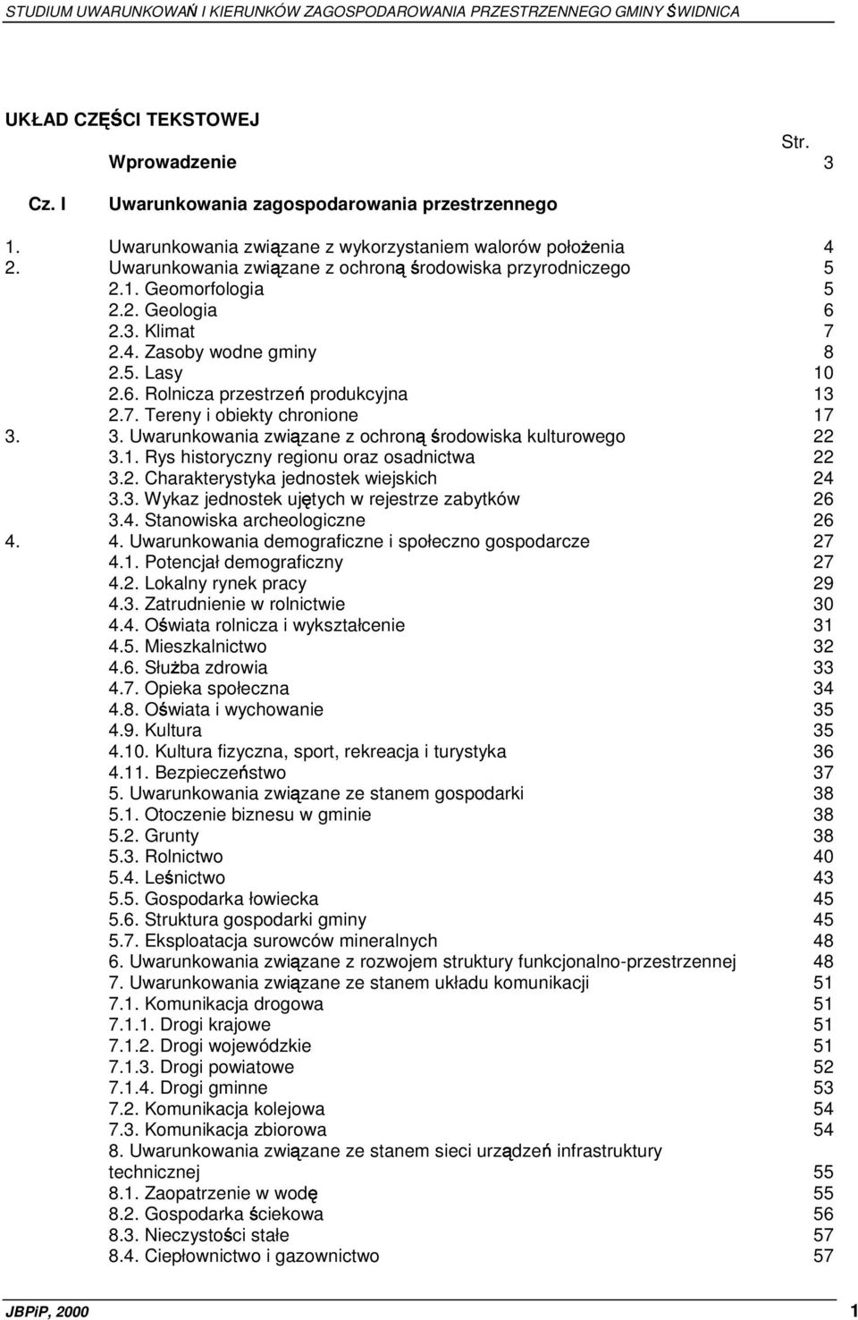 3. Uwarunkowania związane z ochroną środowiska kulturowego 22 3.1. Rys historyczny regionu oraz osadnictwa 22 3.2. Charakterystyka jednostek wiejskich 24 3.3. Wykaz jednostek ujętych w rejestrze zabytków 26 3.