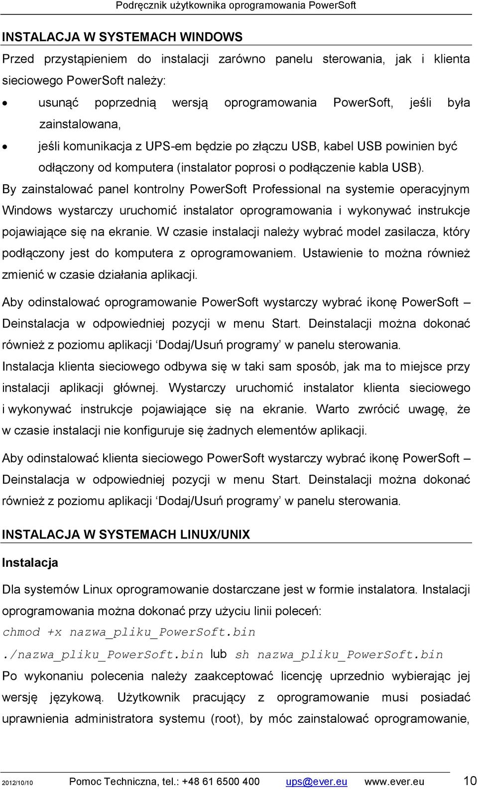 By zainstalować panel kontrolny PowerSoft Professional na systemie operacyjnym Windows wystarczy uruchomić instalator oprogramowania i wykonywać instrukcje pojawiające się na ekranie.