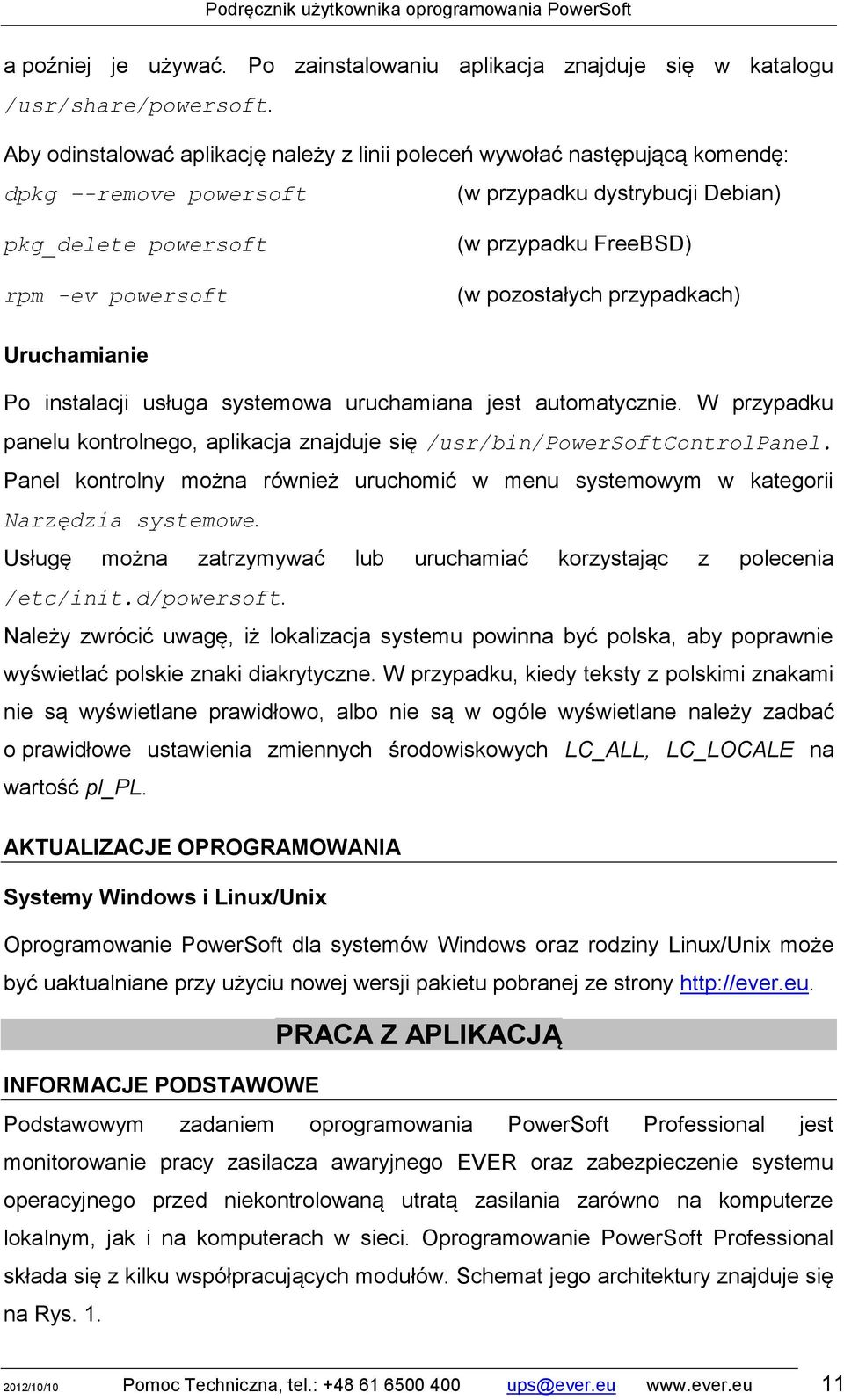 pozostałych przypadkach) Uruchamianie Po instalacji usługa systemowa uruchamiana jest automatycznie. W przypadku panelu kontrolnego, aplikacja znajduje się /usr/bin/powersoftcontrolpanel.