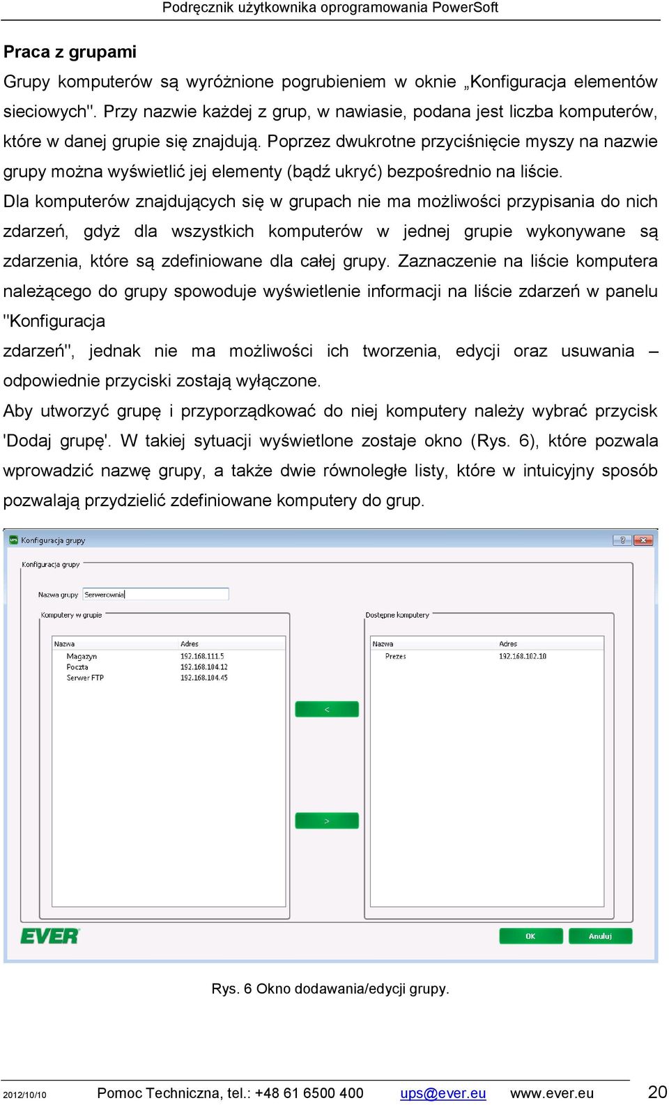 Poprzez dwukrotne przyciśnięcie myszy na nazwie grupy można wyświetlić jej elementy (bądź ukryć) bezpośrednio na liście.