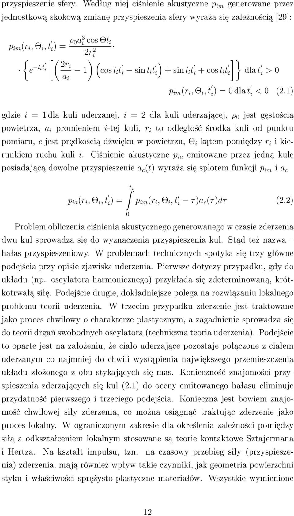 i 1 cos l i t i sin l i t i + sin l i t i + cos l i t i dla t i > 0 a i p im (r i, Θ i, t i) = 0 dla t i < 0 (2.