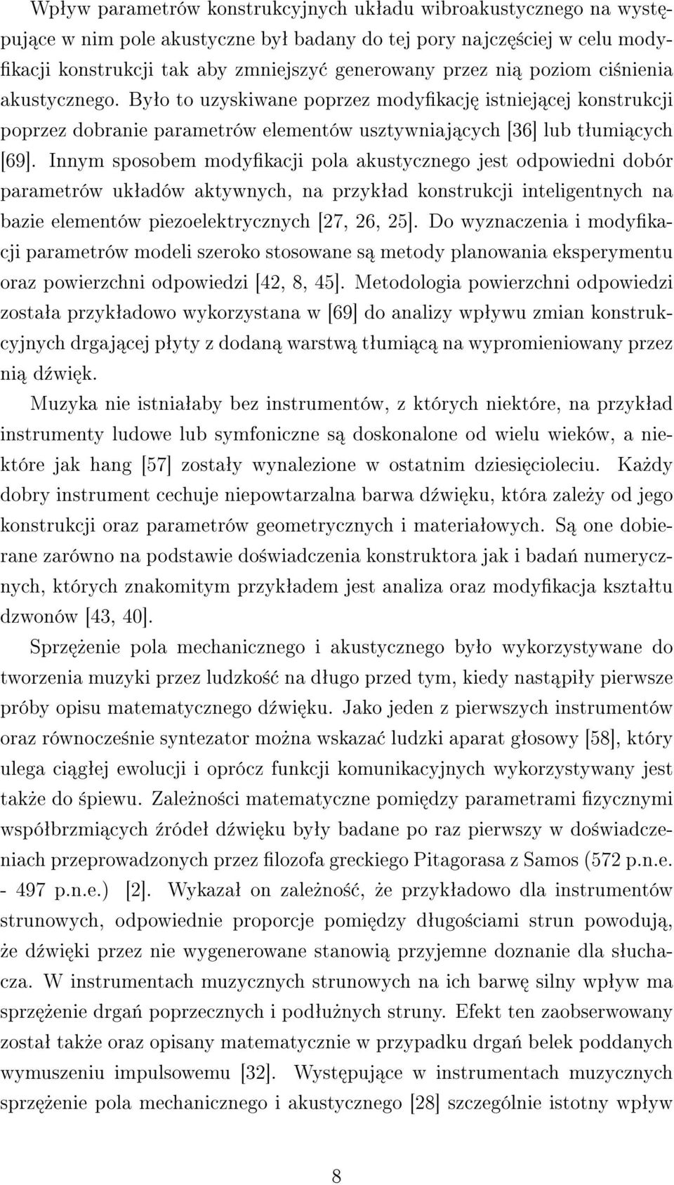 Innym sposobem modykacji pola akustycznego jest odpowiedni dobór parametrów ukªadów aktywnych, na przykªad konstrukcji inteligentnych na bazie elementów piezoelektrycznych [27, 26, 25].