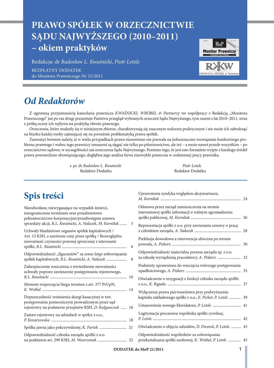 Prawniczego już po raz drugi prezentuje Państwu przegląd wybranych orzeczeń Sądu Najwyższego, tym razem z lat 2010 2011, wraz z próbą oceny ich wpływu na praktykę obrotu prawnego.