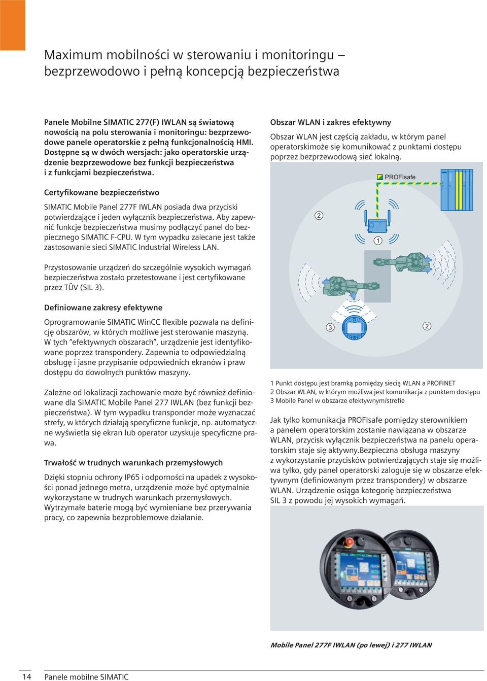 Obszar WLAN i zakres efektywny Obszar WLAN jest częścią zakładu, w którym panel operatorskimoże się komunikować z punktami dostępu poprzez bezprzewodową sieć lokalną.