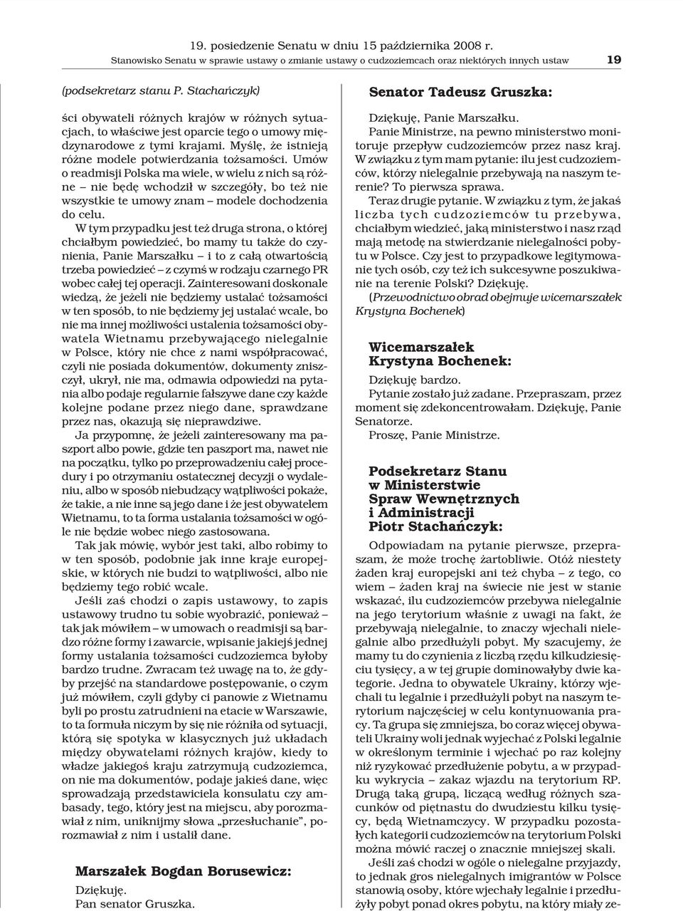 Umów o readmisji Polska ma wiele, w wielu z nich s¹ ró - ne nie bêdê wchodzi³ w szczegó³y, bo te nie wszystkie te umowy znam modele dochodzenia do celu.