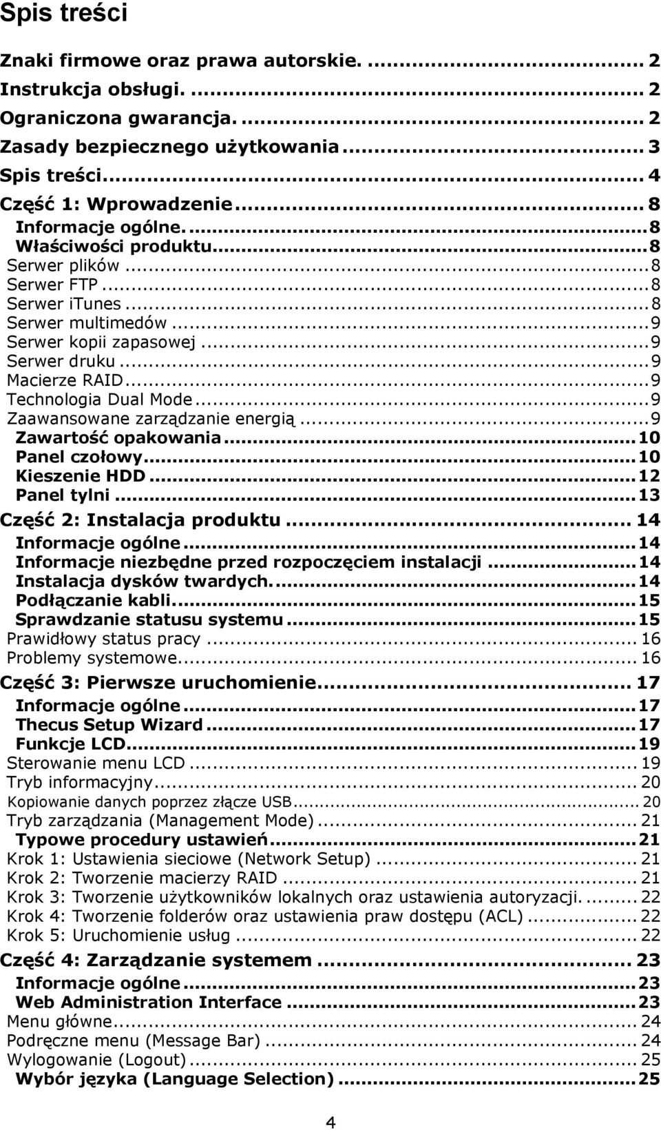 ..9 Technologia Dual Mode...9 Zaawansowane zarządzanie energią...9 Zawartość opakowania...10 Panel czołowy...10 Kieszenie HDD...12 Panel tylni...13 Część 2: Instalacja produktu... 14 Informacje ogólne.