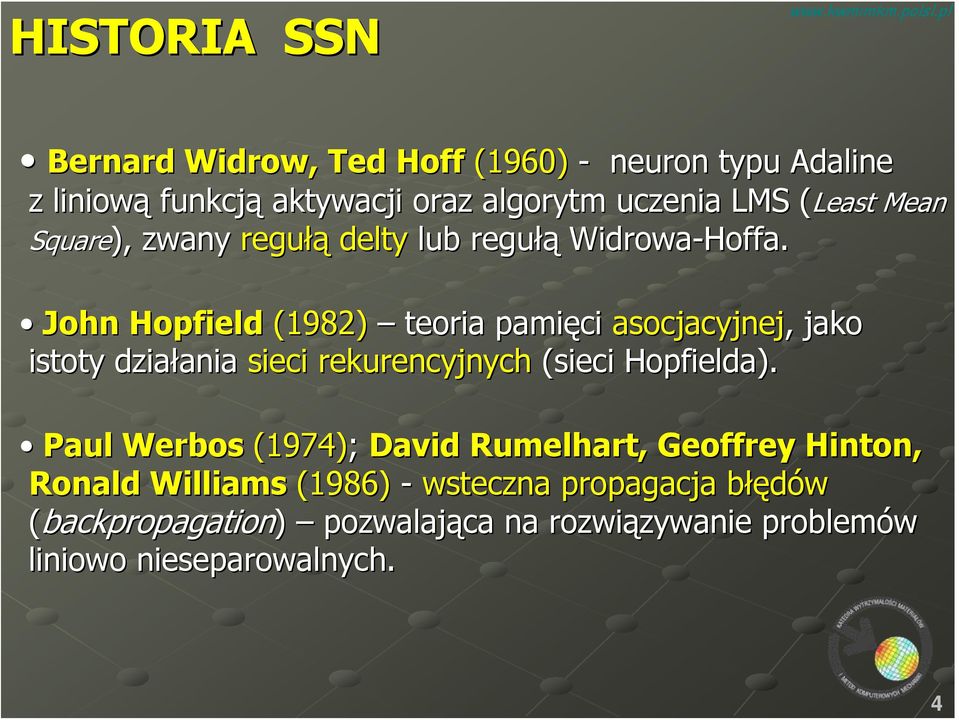 Least Mean John Hopfield (1982) teoria pamięci asocjacyjnej,, jako istoty działania sieci rekurencyjnych (sieci Hopfielda).