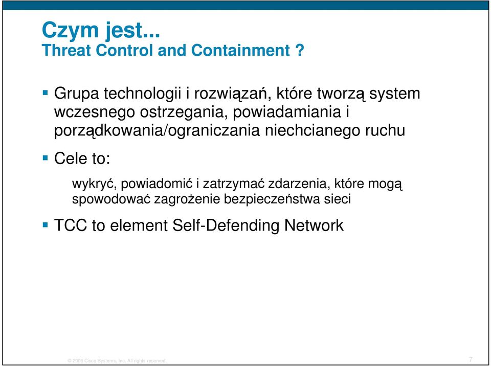 porządkowania/ograniczania niechcianego ruchu Cele to: wykryć, powiadomić i zatrzymać