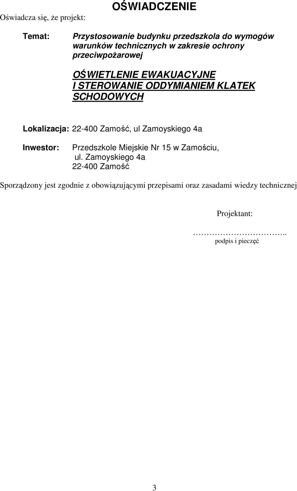 22-400 Zamość, ul Zamoyskiego 4a Inwestor: Przedszkole Miejskie Nr 15 w Zamościu, ul.