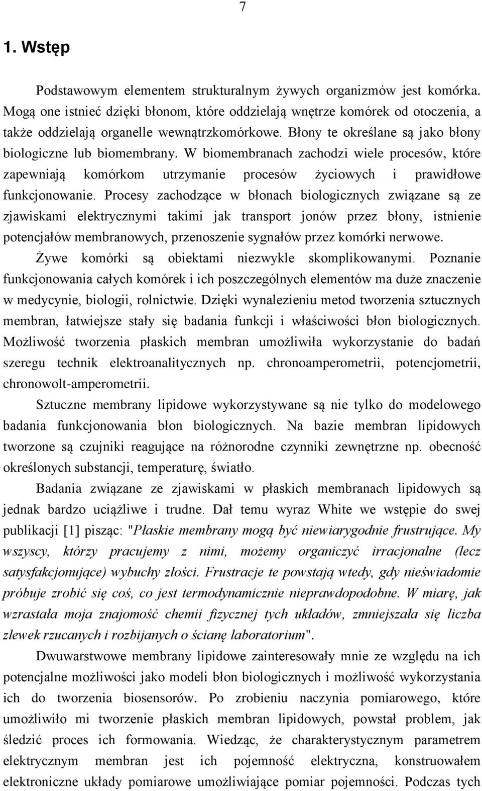 W biomembranach zachodzi wiele procesów, które zapewniają komórkom utrzymanie procesów życiowych i prawidłowe funkcjonowanie.