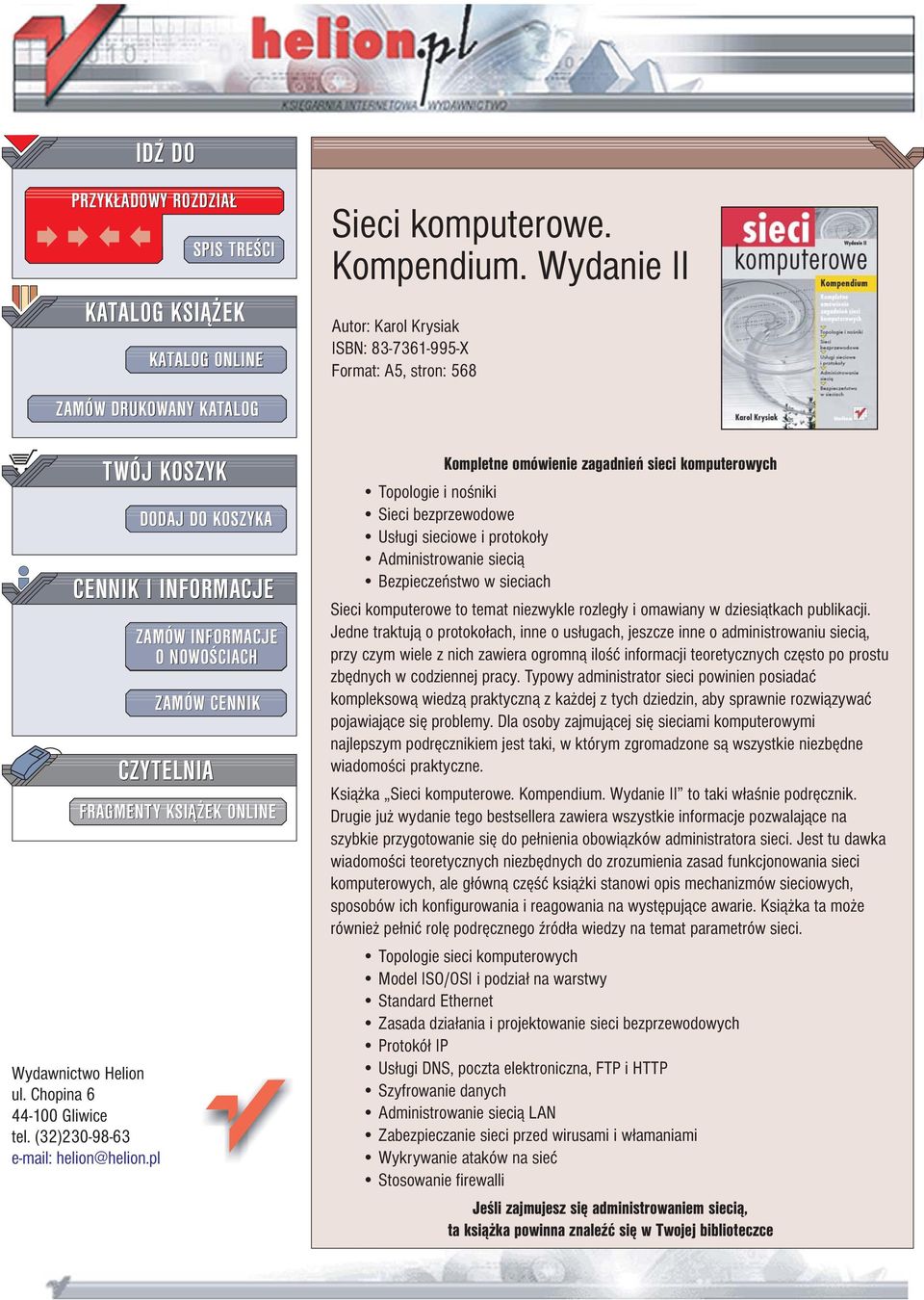 Wydanie II Autor: Karol Krysiak ISBN: 83-7361-995-X Format: A5, stron: 568 Kompletne omówienie zagadnieñ sieci komputerowych Topologie i noœniki Sieci bezprzewodowe Us³ugi sieciowe i protoko³y