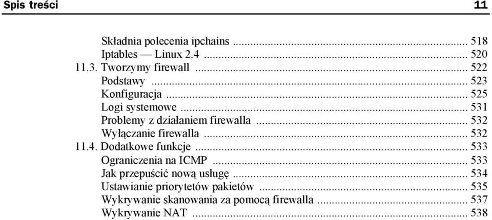 .. 532 Wyłączanie firewalla... 532 11.4. Dodatkowe funkcje... 533 Ograniczenia na ICMP.