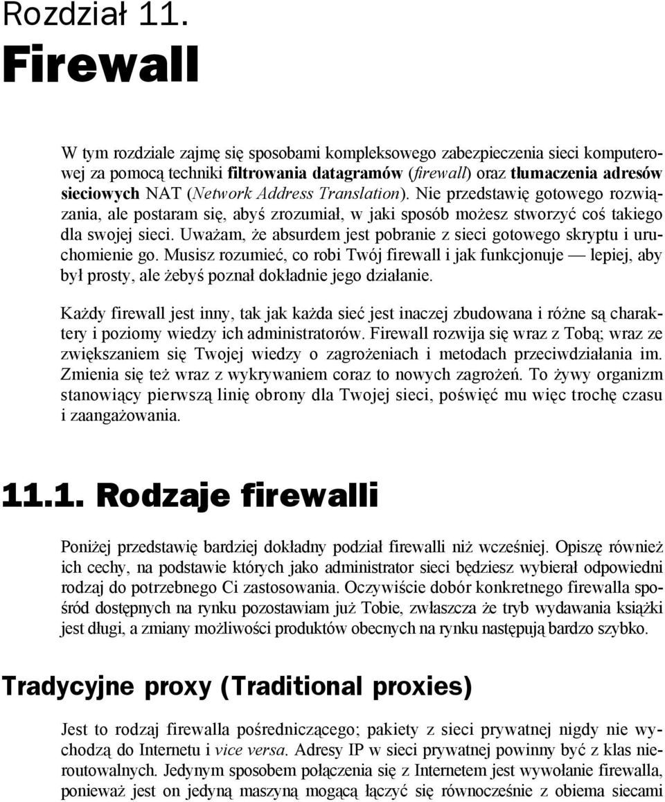 Address Translation). Nie przedstawię gotowego rozwiązania, ale postaram się, abyś zrozumiał, w jaki sposób możesz stworzyć coś takiego dla swojej sieci.