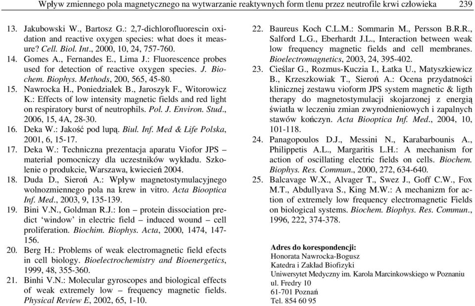 : Fluorescence probes used for detection of reactive oxygen species. J. Biochem. Biophys. Methods, 200, 565, 45-80. 15. Nawrocka H., Poniedziałek B., Jaroszyk F., Witorowicz K.
