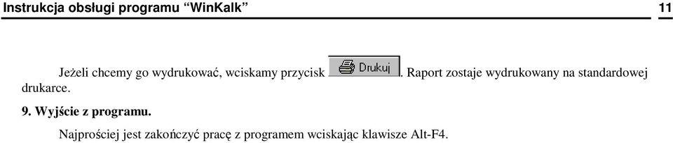 Raport zostaje wydrukowany na standardowej drukarce. 9.