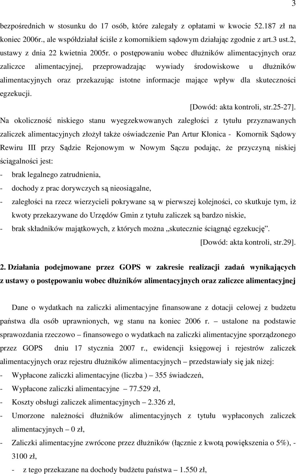 o postępowaniu wobec dłuŝników alimentacyjnych oraz zaliczce alimentacyjnej, przeprowadzając wywiady środowiskowe u dłuŝników alimentacyjnych oraz przekazując istotne informacje mające wpływ dla